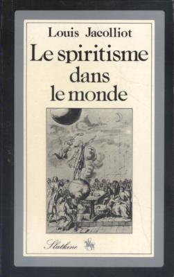 LE SPIRITISME DANS LE MONDE - Louis Jacolliot