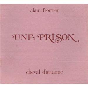 [FRONTIER] UNE PRISON. Poème - Alain Frontier