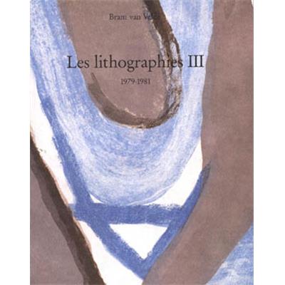 [VELDE] BRAM VAN VELDE. Les Lithographies III, 1979-1981 - Rainer Michael Mason et Jacques Putman