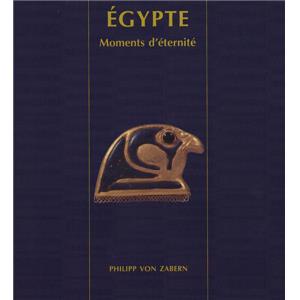 [Afrique - Égypte] ÉGYPTE. Moments d'éternité. Art égyptien dans les collections privées, Suisse - Madeleine Page-Gasser et André B. Wiese. Catalogue d'exposition (Genève, 2004)