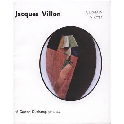 [VILLON] JACQUES VILLON né Gaston Duchamp (1875-1963) - Germain Viatte. Catalogue d'exposition  Musée des Beaux-Arts d'Angers (2012)