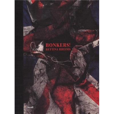 [RHEIMS] BONKERS ! A Fortnight in London - Photographies de Bettina Rheims