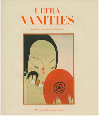 ULTRA VANITIES. Minaudieres, Necessaires, and Compacts - Meredith Etherington-Smith