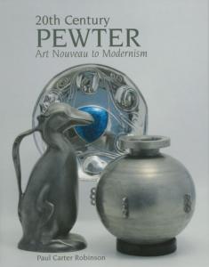 20th CENTURY PEWTER. Art Nouveau to Modernism - Paul Carter Robinson