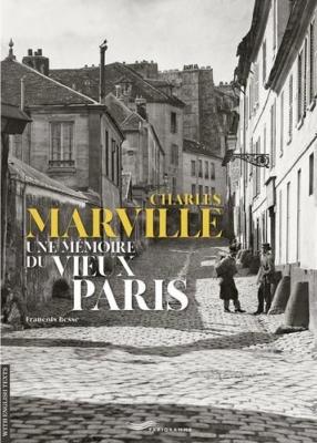 [MARVILLE] CHARLES MARVILLE. Une mémoire du Vieux Paris - François Besse (bilingual French-English)