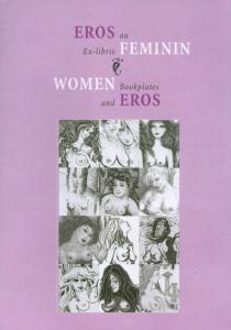 EROS AU FEMININ : Ex-Libris / Women and Eros: Bookplates - Catalogue d'exposition de la Galerie Humus (Lausanne, 2006)