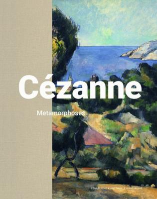 CÉZANNE. Métamorphoses - Catalogue d'exposition de la Staatliche Kunsthalle (Karlsruhe, 2018)