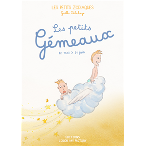 LES PETITS GÉMEAUX - 22 mai / 21 juin, " Les Petits Zodiaques " - Texte et illustrations de Gaëlle Delahaye