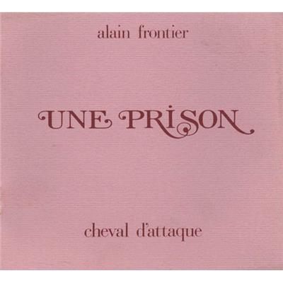 UNE PRISON. Poème - Alain Frontier