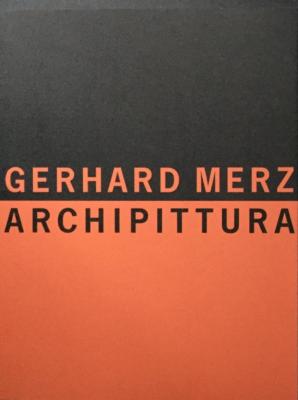 [MERZ] GERHARD MERZ. Archipittura 1992. Catalogues d'expositions (Deichtorhallen et Hamburger Kunsthalle) - Textes de Z. Felix, T. Buddensieg et B. Wyss (Hambourg, 1992, 2 livres)