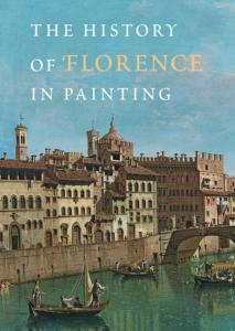 THE HISTORY OF FLORENCE IN PAINTING - Antonella Fenech Kroke