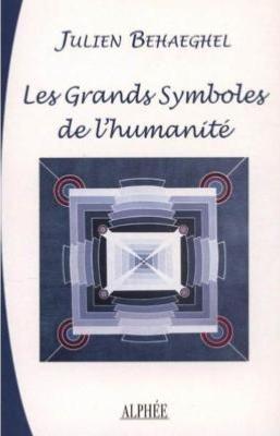 LES GRANDS SYMBOLES DE L'HUMANITE - Julien Behaeghel