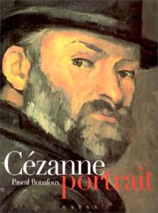 [CEZANNE] CEZANNE, PORTRAIT - Pascal Bonafoux