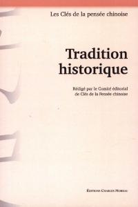 TRADITION HISTORIQUE, " Les Cls de la pense chinoise "- Rdig par le Comit ditorial de Cls de la Pense chinoise