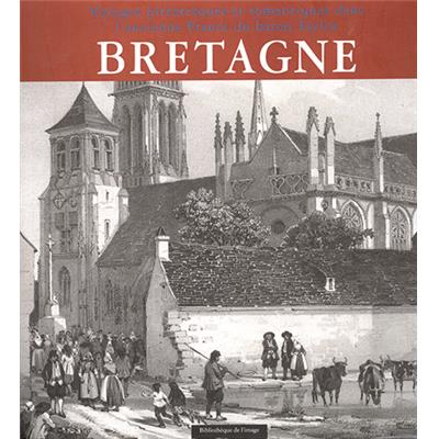 [BRETAGNE] BRETAGNE. "Voyages pittoresques et romantiques dans l'ancienne France" du baron Taylor - Catherine Hervé-Commereuc