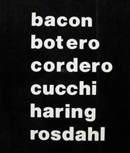 BACON - BOTERO - CORDERO - CUCCHI - HARING - ROSDAHL - Collectif