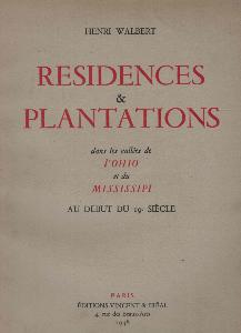 RESIDENCES & PLANTATIONS dans les vallées de l'OHIO et du MISSISSIPI au début du 19ème siècle - Plans et dessins Henri Walbert