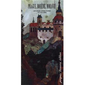 [Europe - Rpublique Tchque] PRAGUE, BOHME, MORAVIE. Guide littraire, artistique, touristique - Par Xavier Galmiche