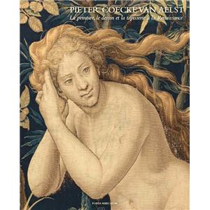 [AELST] PIETER COECKE VAN AELST. La peinture, le dessin et la tapisserie à la Renaissance - Elizabeth A. H. Cleland