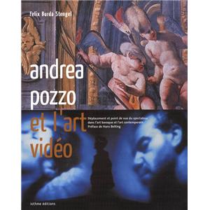[POZZO] ANDREA POZZO ET L'ART VIDÉO - Felix Burda Stengel