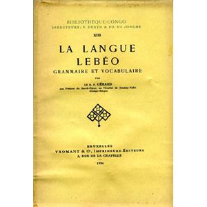 [Afrique - Congo] LA LANGUE LBEO. Grammaire et Vocabulaire - Par le R. P. Grard des Prtres du Sacr-C&#0156;ur, au Vicariat de Stanley-Falls (Congo Belge)