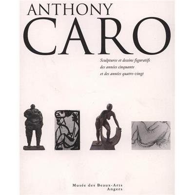 [CARO] ANTHONY CARO. Sculptures et dessins figuratifs 1950-1990 - Collectif. Catalogue d'exposition (Angers, 1996)