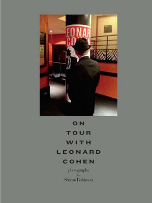 [ROBINSON] ON TOUR WITH LEONARD COHEN - Photographies de Sharon Robinson. Texte de Larry Sloman 