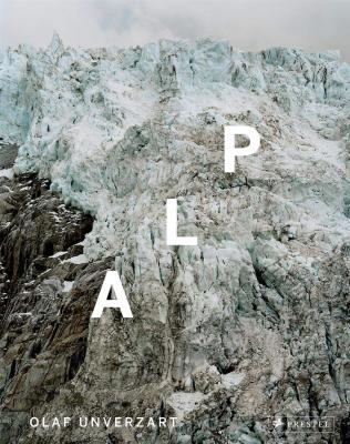 [UNVERZART] ALPINE LANDSCAPE PICTURES - Photographies de Olaf Unverzart. Textes de Tom Dauer et de Sophia Greiff