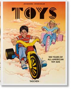 [Graphisme - Publicité] TOYS. 100 Years of All-American Toys Ads - Jim Heimann et Steven Hiller