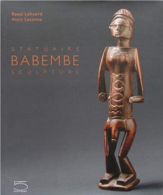 BABEMBE. Statuaire/Sculpture - Raoul Lehuard et Alain Lecomte