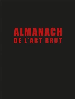 [DUBUFFET] ALMANACH DE L'ART BRUT (fac-similé) - Jean Dubuffet et al. Exposition à la Collection de l'Art Brut (Lausanne, 2016)