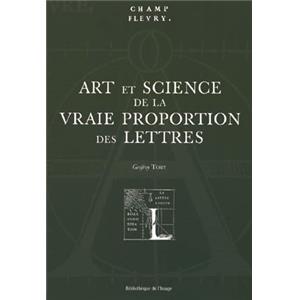 [Typographie] CHAMPFLEURY. Art et Science de la vraie proportion des lettres - Geofroy Tory