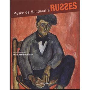 RUSSES. Muse de Montmartre, " Muse " - Prface de Mstislav Rostropovitch. Catalogue d'exposition (Muse de Montmartre, 2003)