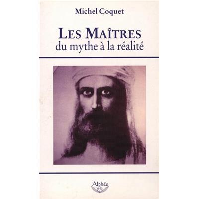 LES MAÎTRES, DU MYTHE À LA RÉALITÉ - Michel Coquet