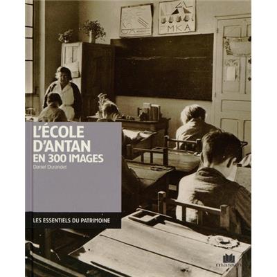 [DIVERS] L'ÉCOLE D'ANTAN EN 300 IMAGES - Daniel Durandet