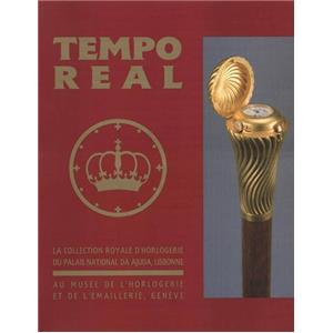 [Horlogerie] TEMPO REAL. La Collection Royale d'horlogerie du Palais National da Ajuda, Lisbonne - Catalogue d'exposition (Genve, Muse de l'Horlogerie, 1999)