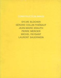 CONSTRUCTION-IMAGE : Sylvie Blocher, Gérard Collin-Thiébaut, Jean-Marie Krauth, Pierre Mercier, Michel Paysant et Laurent Sauerwein - Catalogue d'exposition (ARC, 1988)