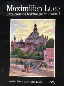 [LUCE] MAXIMILIEN LUCE. Catalogue de l'uvre peint (2 tomes) - Jean Bouin-Luce et Denise Bazetoux