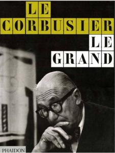 LE CORBUSIER - LE GRAND - Jean-Louis Cohen et Tim Benton