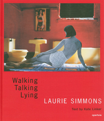 [SIMMONS] LAURIE SIMMONS. Walking, Talking, Lying - Kate Linker