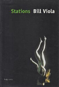 [VIOLA] BILL VIOLA. Stations - Catalogue d'exposition (Fribourg, 2000)