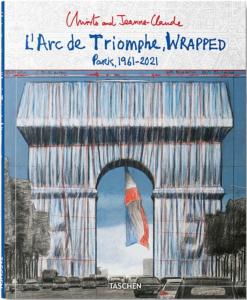 [CHRISTO] L'ARC DE TRIOMPHE, Wrapped, Paris 1961-2021/LArc de Triomphe Empaquet - Christo and Jeanne-Claude. Textes de Lorenza Giovanelli et Jonathan William Henery 