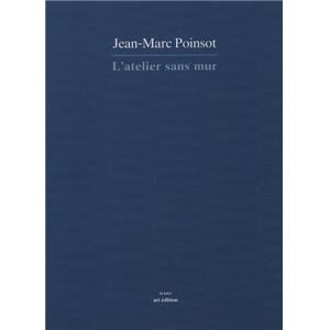 L'ATELIER SANS MUR. Textes 1978-1990, " Textes " - Jean-Marc Poinsot