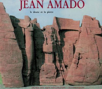 [AMADO] JEAN AMADO. Le doute et la pierre - Catalogue d'exposition (Musée des Arts Décoratifs, 1985)