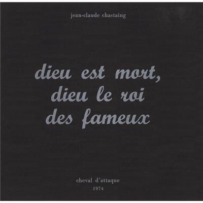 [CHASTAING] DIEU EST MORT, DIEU LE ROI DES FAMEUX - Jean-Claude Chastaing