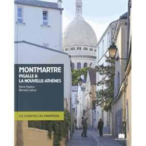 [IXme-XVIIIme arr.] MONTMARTRE, PIGALLE ET LA NOUVELLE-ATHNES - Pierre Faveton. Photographies de Bernard Ladoux