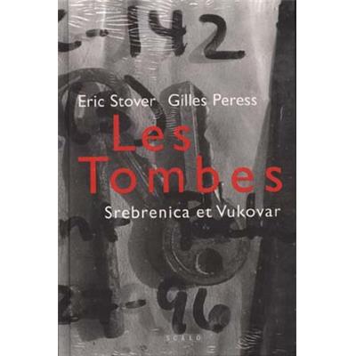 [PERESS] LES TOMBES. Srebrenica et Vukovar - Gilles Peress. Textes d'Eric Stover