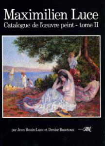 [LUCE] MAXIMILIEN LUCE. Catalogue de l'Œuvre peint (2 tomes) - Jean Bouin-Luce et Denise Bazetoux
