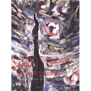 [ARMAN] ARMAN. La Nuit étoilée - Catalogue d'exposition dirigé par Isabelle Sobelman (Château Notre Dame des Fleurs, Vence, 1994)
