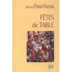 FÊTES DE TABLE - Michel Faucheux
